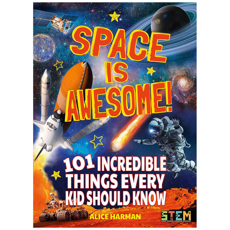 Space Is Awesome 101 Incredible Things Every Kid Should Know